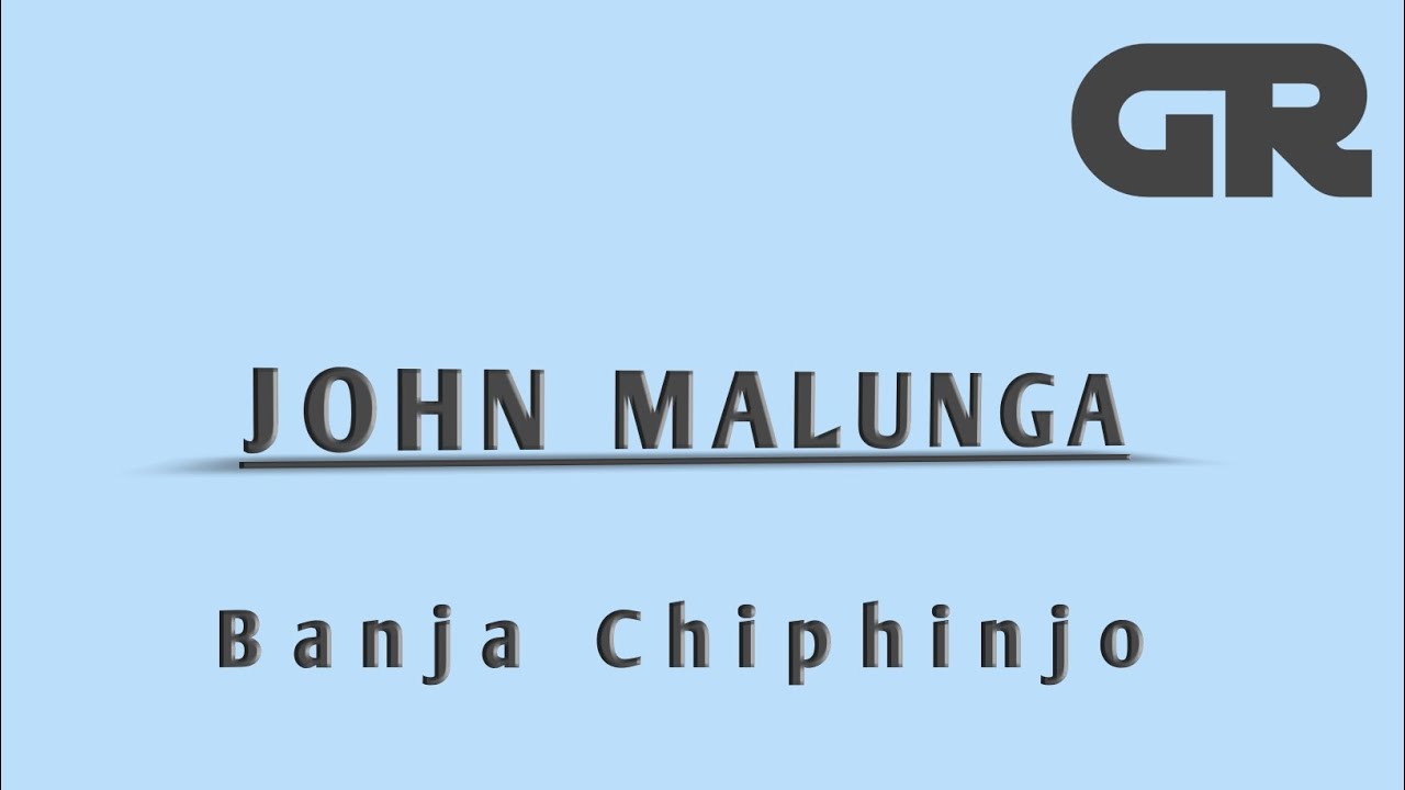John Malunga Banja chiphinjo by GRprodues