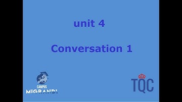 Unit 4 Conversation 1