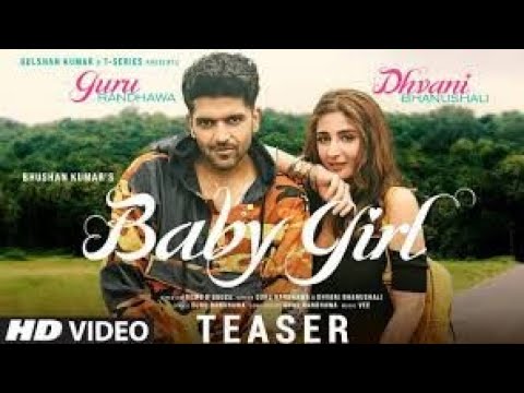 BABY GIRL full video song   Guru randhava  dhvani bhanusali   gururandhava  dhvanibhanusali