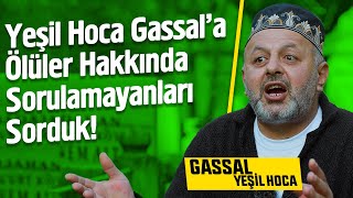 Morgu Bir Açtım Ölü Kahkaha Atıyordu - Gassal Yeşil Hoca