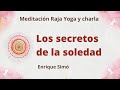 Meditación Raja Yoga y charla: “Los secretos de la soledad”, con Enrique Simó