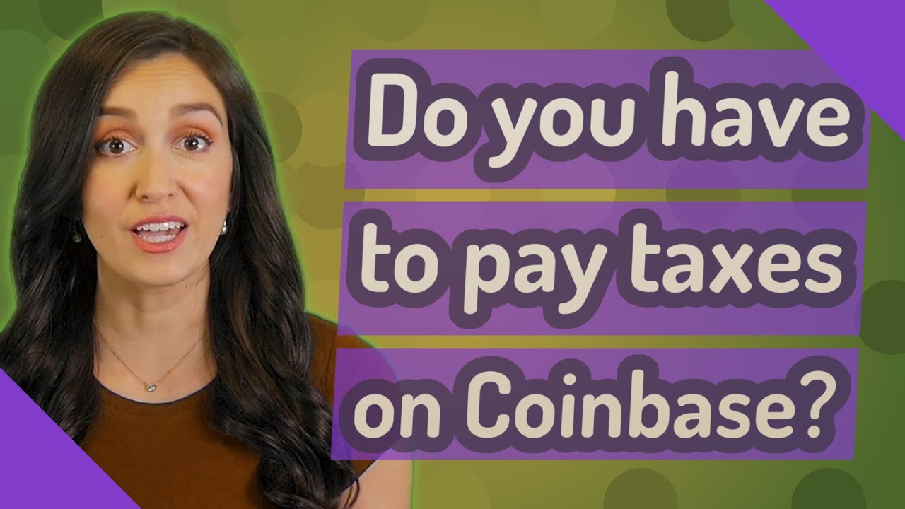 do i have to file taxes on coinbase