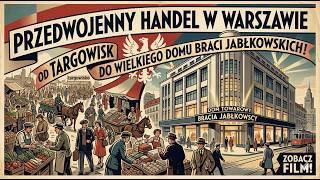 Sekrety handlu dawnej Warszawy - Od gwarnych targowisk po luksus Braci Jabłkowskich