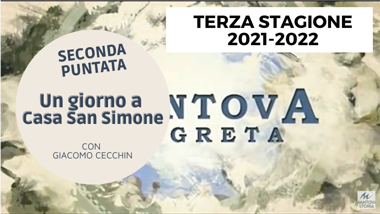 2 Un giorno a Casa San Simone con Giacomo Cecchin - SECONDA PUNTATA  Mantova Segreta Stagione3