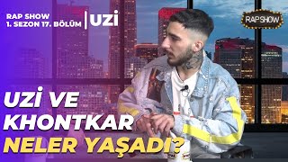 UZİ, KHONTKAR İLE NELER YAŞADI? | RAP SHOW (1. SEZON 17. BÖLÜM) Resimi