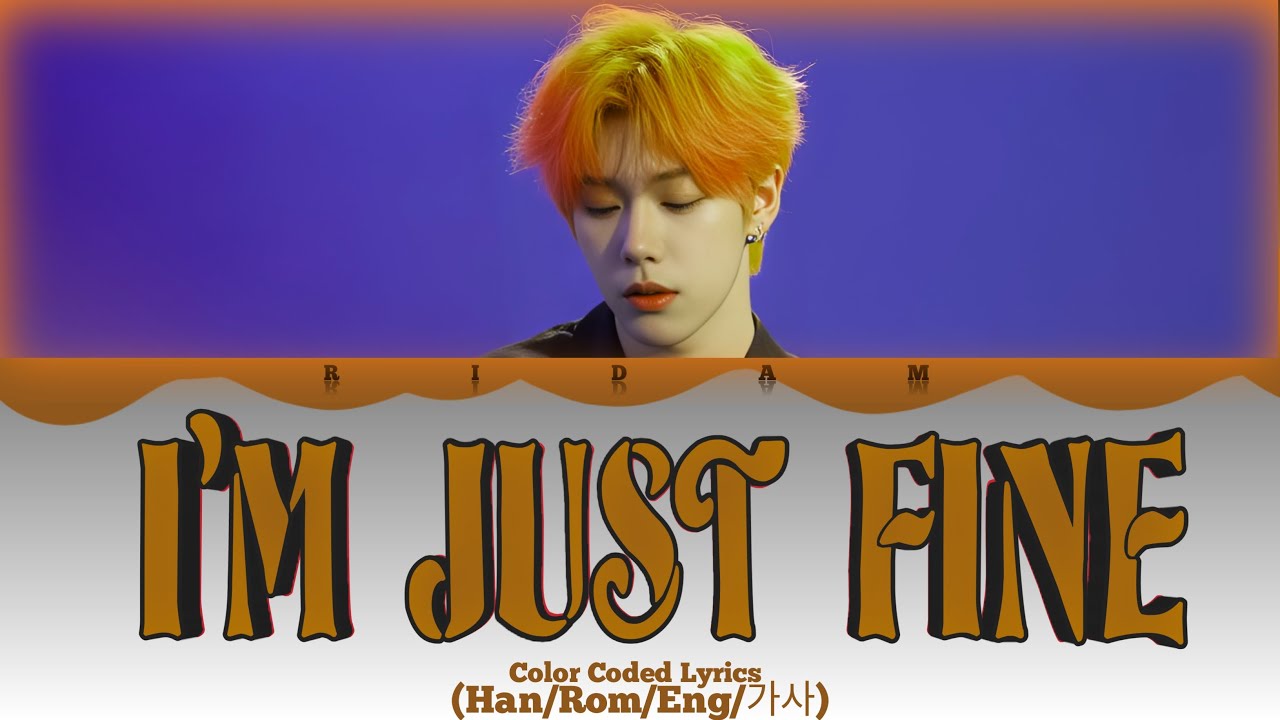Ridam 'I'm Just Fine' (Color Coded Lyrics) Official 
