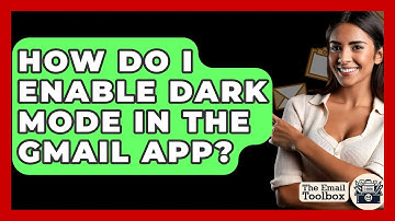 How Do I Enable Dark Mode In The Gmail App? - TheEmailToolbox.com