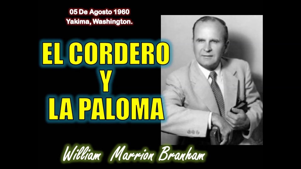 El Cordero Y la Paloma - Por William Marrion Branham