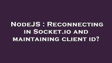 NodeJS : Reconnecting in Socket.io and maintaining client id?