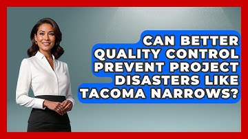Can Better Quality Control Prevent Project Disasters Like Tacoma Narrows?