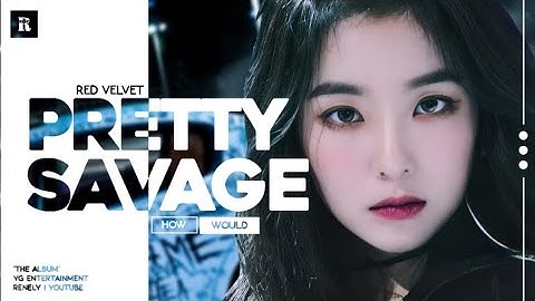 How would Red Velvet sing Pretty Savage by BLACKPINK // Line Distribution // REQUESTED