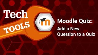 Quizzing in Moodle 4.0: Add a New Question to a Quiz