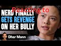 Reacting to NERD Finally GETS REVENGE On Her BULLY by Dhar Mann Studios