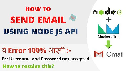 Send mail node js API [ nodemailer node js hindi ] - Username password  not accepted err resolved