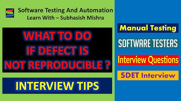 What Will You Do If Defects Are Not Reproducible | Software Testing Interview Question