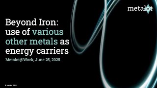 Metalot June 2025 Recap Exploring Metals Beyond Iron As Sustainable Energy Carriers