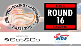 Round 16 - Ring A - Session 3 - 2011 SAT&CO AIBA World Boxing Championships Baku