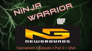 Ninja Warrior Game Edition - The Final Newgrounds Tournament - Episode 4-3 + QNA
