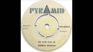 Derrick Morgan &amp; George Dekker - Me Naw Give Up