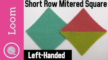 Loom Knit | Short Row Mitered Square (Left Handed)