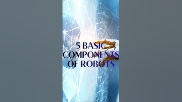 5 basic components of a robot #technology #artificialintelligence   #learningmadefun #robotics