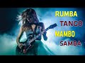 RUMBA / TANGO / MAMBO / SAMBA 2023 | The Best Beautiful Relaxing Spanish Guitar Music Ever