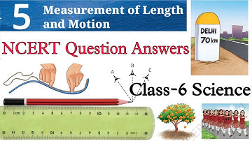 Question Answers ONLY/ Measurement of Length and Motion / Class-6 Science Chapter-5 NCERT Curiosity