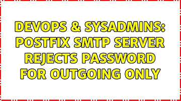 DevOps & SysAdmins: Postfix SMTP server rejects password for outgoing only