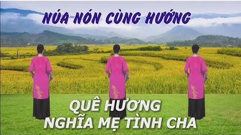 Múa nón cùng hướng - Quê hương nghĩa mẹ tình cha - Khiêu vũ Mai Lương