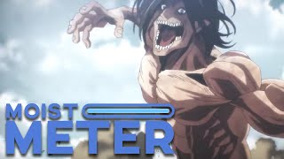 Moist Meter | Attack on Titan Final Season