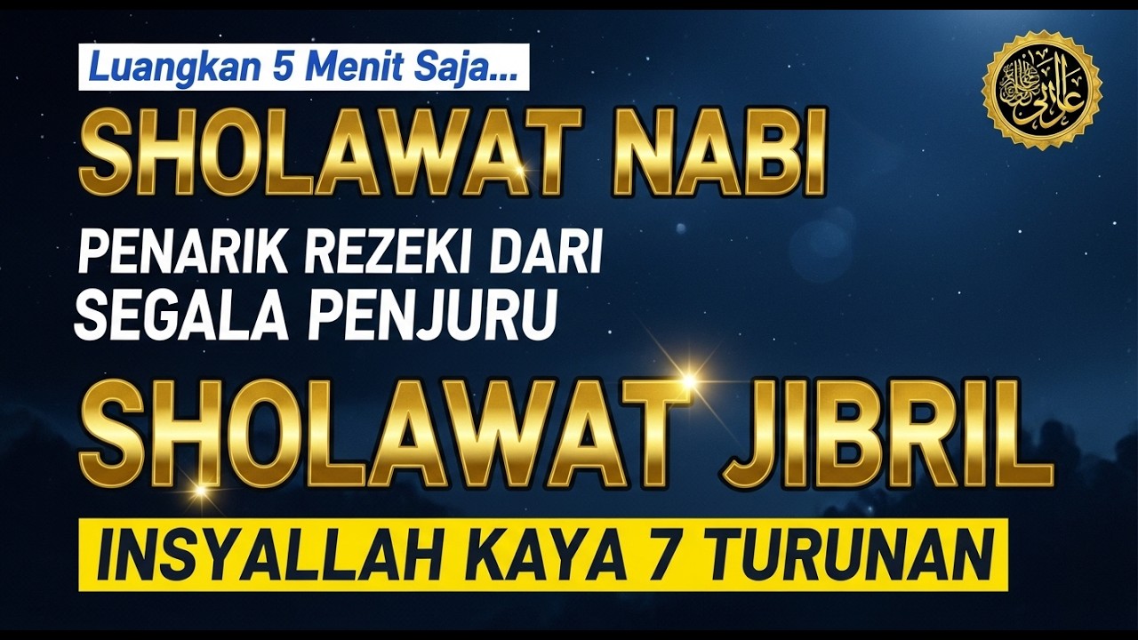 SHOLAWAT JIBRIL Paling Dahsyat! Amalan Pembuka Rezeki, Penarik Keajaiban & Hajat Terkabul