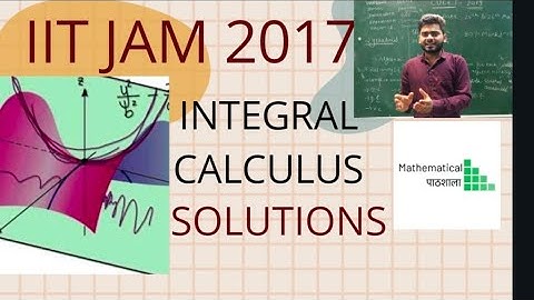 IIT JAM 2017 INTEGRAL CALCULUS DETAILED SOLUTIONS