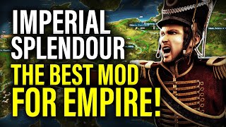 IMPERIAL SPLENDOUR: NEWLY UPDATED EMPIRE MOD IS ONE OF THE BEST! - Total War Mod Spotlights