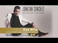 Jonatan Sachez "Esa Niña" (Letra)