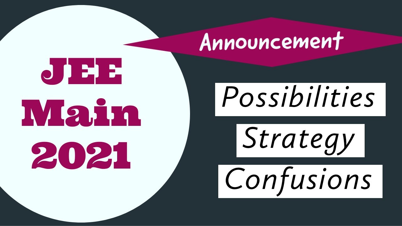 JEE Main 2021 Exam | Announcement | Strategy | Syllabus Change | Crash Course