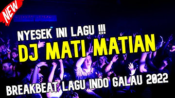 DJ Breakbeat Terbaru 2022 | DJ Mati Matian Aku Mencintaimu Lagu Galau Indo Ft. Kael Sianipar