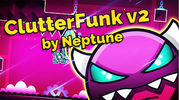 ClutterFunk v2 100% by Neptune - MEDIUM DEMON! - Geometry Dash 2.1