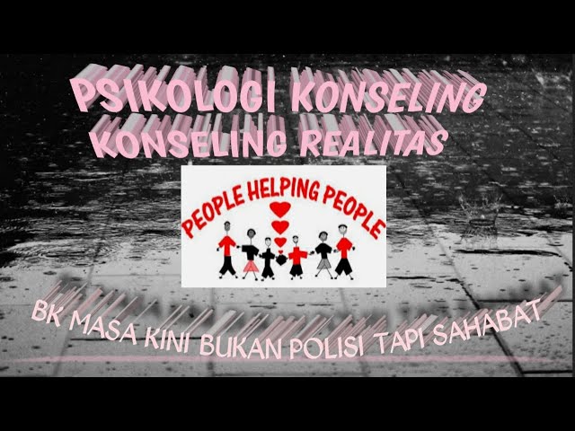PSIKOLOGI KONSELING| KONSELING REALITAS class=