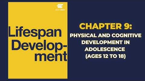 OpenStax Lifespan Development (Audiobook) - Chapter 9: Physical & Cognitive Development Ages 12 - 18