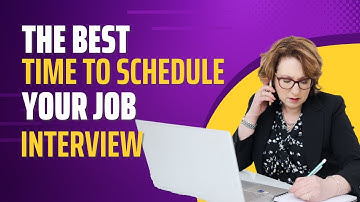 What is the Best Time to Schedule Your Interview