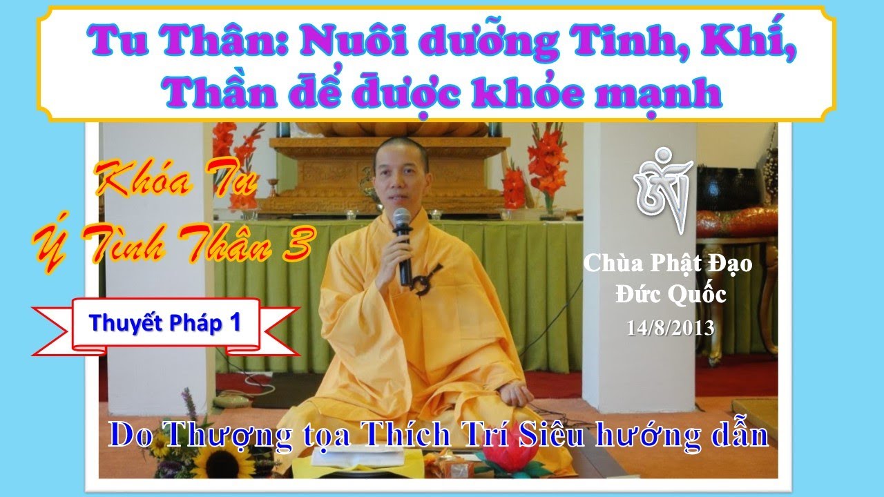 Tu Thân: Nuôi dưỡng Tinh, Khí, Thần để được khỏe mạnh – TT Thích Trí Siêu Chùa Phật Đạo Tu Thân: Nuôi dưỡng Tinh, Khí, Thần để được khỏe mạnh – TT Thích Trí Siêu Chùa Phật Đạo