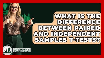 What Is The Difference Between Paired And Independent Samples T-tests? - The Friendly Statistician