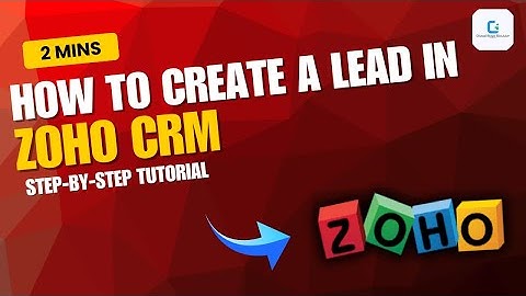How to Create a Lead in Zoho CRM | Step-by-Step Tutorial (2025)