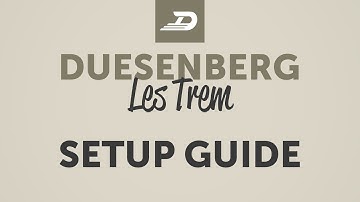 The Duesenberg LesTrem - Setup Guide