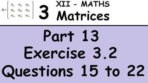 Kerala State 12th maths - Chapter 3 - Matrices - Part 13 - Exercise 3.2 - Questions 15 to 22