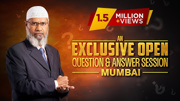 ASK DR ZAKIR - AN EXCLUSIVE OPEN QUESTION & ANSWER SESSION | MUMBAI | Q & A | DR ZAKIR NAIK