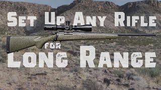 Rifle Setup for Long Range Shooting (500 yards is easy)