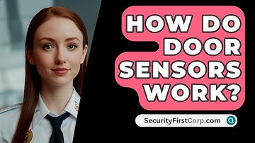How Do Door Sensors Work? - SecurityFirstCorp.com