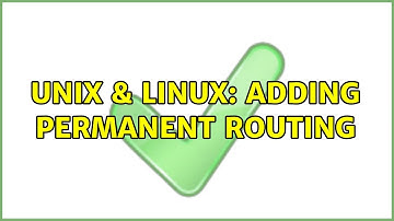 Unix & Linux: Adding permanent routing (2 Solutions!!)