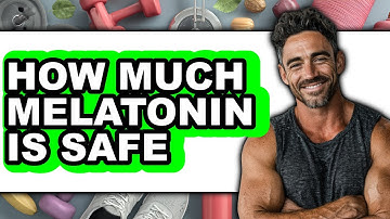 How Much Melatonin Is Safe (Full Guide)